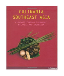 Culinaria Southeast Asia: A Journey Through Singapore, Malaysia And Indonesia