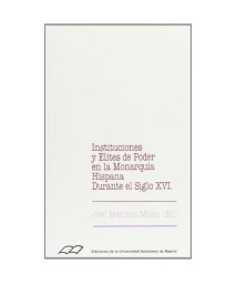 Instituciones Y lites De Poder En La Monarqua Hispana Durante El Siglo Xvi. (Coleccin De Bolsillo) (Spanish Edition)