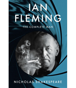 Ian Fleming: The Complete Man