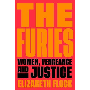 The Furies: Women, Vengeance, And Justice