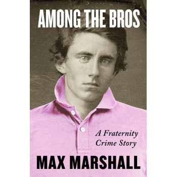 Among The Bros: A Fraternity Crime Story