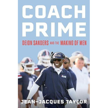 Coach Prime: Deion Sanders And The Making Of Men