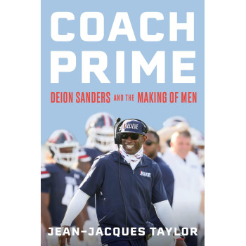 Coach Prime: Deion Sanders And The Making Of Men