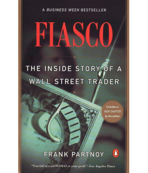 Fiasco: The Inside Story Of A Wall Street Trader