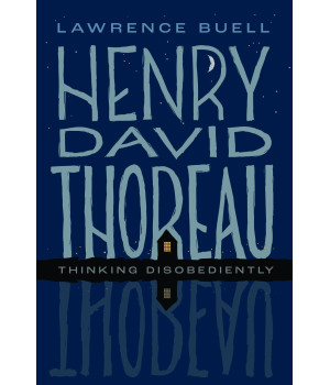 Henry David Thoreau: Thinking Disobediently