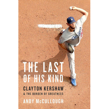 The Last Of His Kind: Clayton Kershaw And The Burden Of Greatness