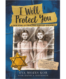 I Will Protect You: A True Story Of Twins Who Survived Auschwitz
