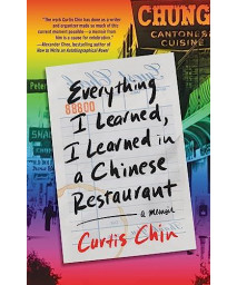 Everything I Learned, I Learned In A Chinese Restaurant: A Memoir