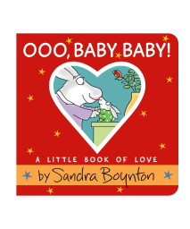 Ooo, Baby Baby!: A Little Book Of Love