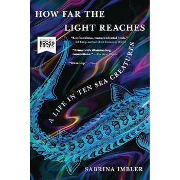 How Far The Light Reaches: A Life In Ten Sea Creatures