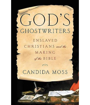 God'S Ghostwriters: Enslaved Christians And The Making Of The Bible
