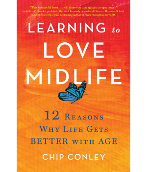 Learning To Love Midlife: 12 Reasons Why Life Gets Better With Age
