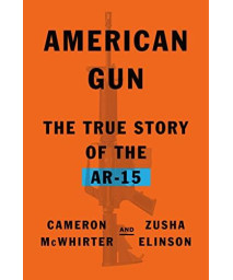 American Gun: The True Story Of The Ar-15