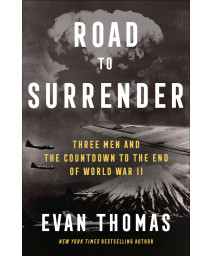 Road To Surrender: Three Men And The Countdown To The End Of World War Ii