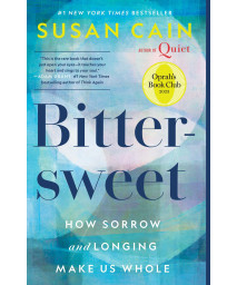 Bittersweet (Oprah'S Book Club): How Sorrow And Longing Make Us Whole