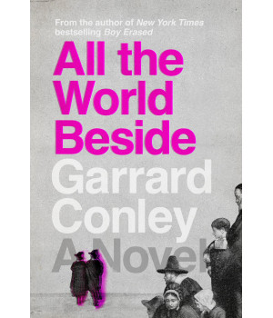 All The World Beside: A Novel