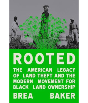 Rooted: The American Legacy Of Land Theft And The Modern Movement For Black Land Ownership