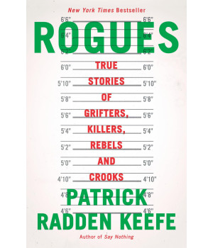 Rogues: True Stories Of Grifters, Killers, Rebels And Crooks