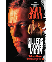 Killers Of The Flower Moon (Movie Tie-In Edition): The Osage Murders And The Birth Of The Fbi