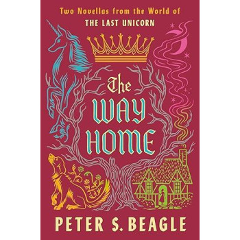 The Way Home: Two Novellas From The World Of The Last Unicorn