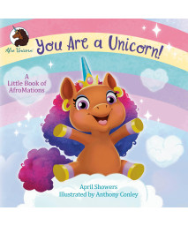You Are A Unicorn!: A Little Book Of Afromations (Afro Unicorn)