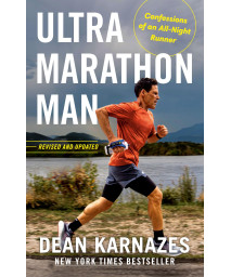 Ultramarathon Man: Revised And Updated: Confessions Of An All-Night Runner