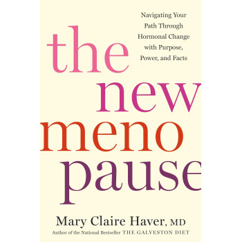 The New Menopause: Navigating Your Path Through Hormonal Change With Purpose, Power, And Facts
