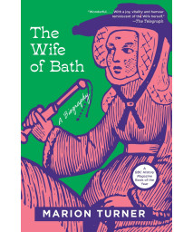 The Wife Of Bath: A Biography