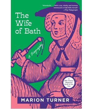 The Wife Of Bath: A Biography