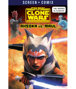 The Clone Wars: Ahsoka Vs. Maul (Star Wars) (Screen Comix)