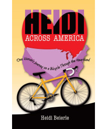 Heidi Across America: One Woman'S Journey On A Bicycle Through The Heartland