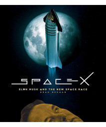 Spacex: Elon Musk And The Final Frontier