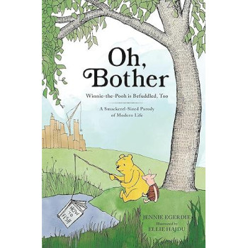 Oh, Bother: Winnie-The-Pooh Is Befuddled, Too (A Smackerel-Sized Parody Of Modern Life)