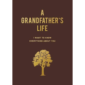 A Grandfather'S Life: I Want To Know Everything About You
