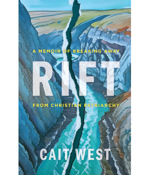 Rift: A Memoir Of Breaking Away From Christian Patriarchy