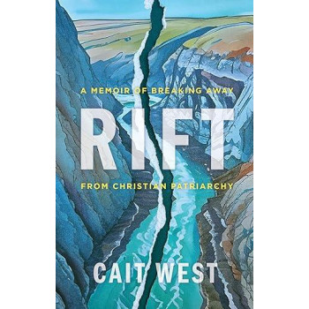 Rift: A Memoir Of Breaking Away From Christian Patriarchy