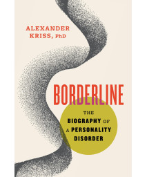 Borderline: The Biography Of A Personality Disorder