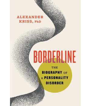 Borderline: The Biography Of A Personality Disorder