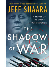 The Shadow Of War: A Novel Of The Cuban Missile Crisis