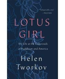 Lotus Girl: My Life At The Crossroads Of Buddhism And America