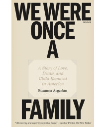 We Were Once A Family: A Story Of Love, Death, And Child Removal In America