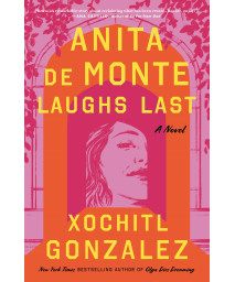 Anita De Monte Laughs Last: A Novel