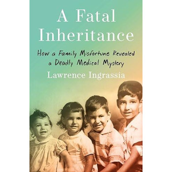 A Fatal Inheritance: How A Family Misfortune Revealed A Deadly Medical Mystery
