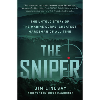 The Sniper: The Untold Story Of The Marine Corps' Greatest Marksman Of All Time