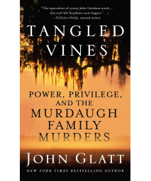 Tangled Vines: Power, Privilege, And The Murdaugh Family Murders