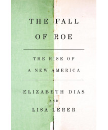 The Fall Of Roe: The Rise Of A New America