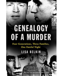 Genealogy Of A Murder: Four Generations, Three Families, One Fateful Night