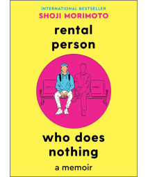 Rental Person Who Does Nothing: A Memoir