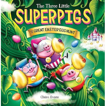 Three Little Superpigs And The Great Easter Egg Hunt (The Three Little Superpigs)