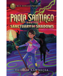Rick Riordan Presents: Paola Santiago And The Sanctuary Of Shadows